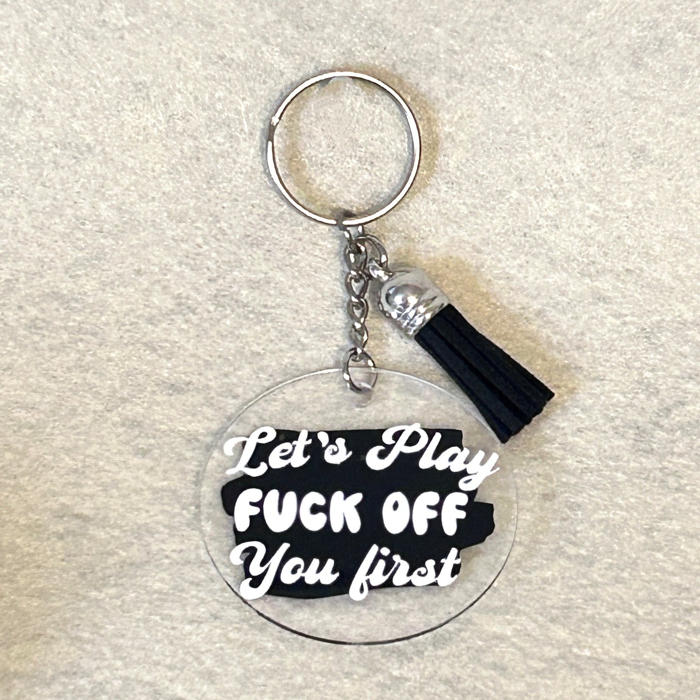 Let's play f*ck off you first Keychain