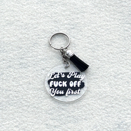 Let's play f*ck off you first Keychain