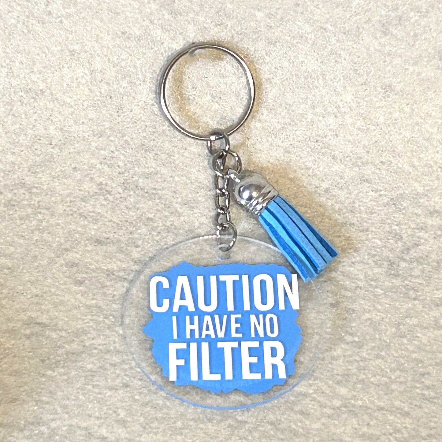 Caution I have no filter 2" acrylic keychain permanent vinyl  